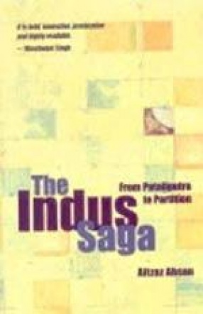 The Indus Saga: From Pataliputra to Partition
