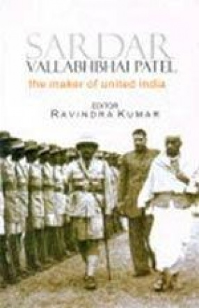 Sardar Vallabhbhai Patel: The Maker of United India