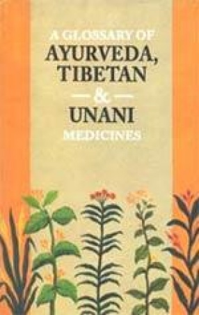 A Glossary of Ayurveda, Tibetan and Unani Medicines