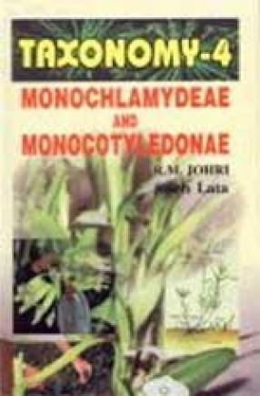 Taxonomy IV: Monochlamydeae and Monocotyledonae