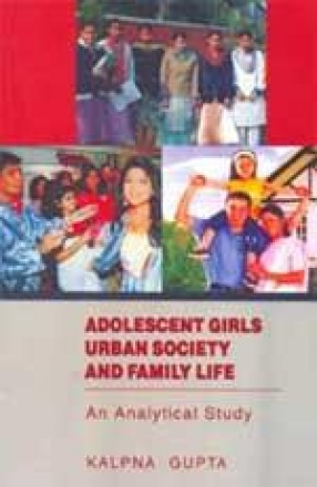 Adolescent Girls Urban Society and Family Life: An Analytical Study