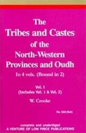 The Tribes and Castes of the North-Western Provinces and Oudh (In 4 Volumes, Bound in 2)