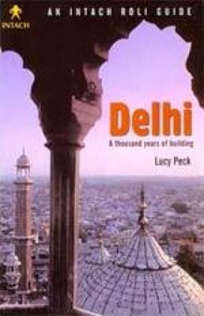 Delhi: A Thousand Years of Building