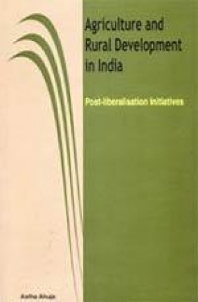 Agriculture and Rural Development in India: Post-liberalisation Initiatives