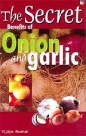 The Secret Benefits of Onion and Garlic