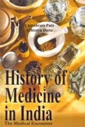 History of Medicine in India: The Medical Encounter