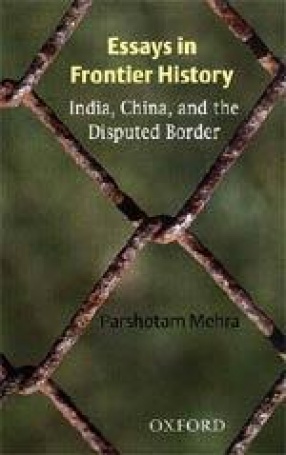 Essays in Frontier History: India, China, and the Disputed Border