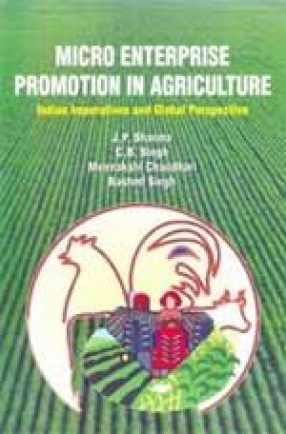 Micro Enterprise Promotion in Agriculture: Indian Impertives and Global Perspective