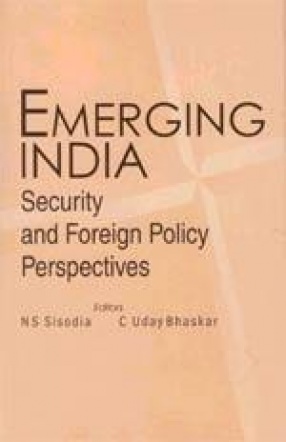 Emerging India: Security and Foreign Policy Perspectives