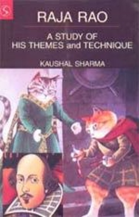 Raja Rao: A Study of His Themes and Technique