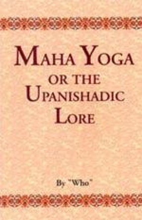 Maha Yoga or the Upanishadic Lore