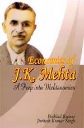Economics of J.K. Mehta: A Peep into Mehtanomics