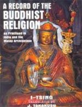 A Record of the Buddhist Religion: As Practised in India and the Malay Archipelago