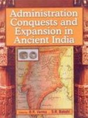 Administration, Conquests and Expansion in Ancient India