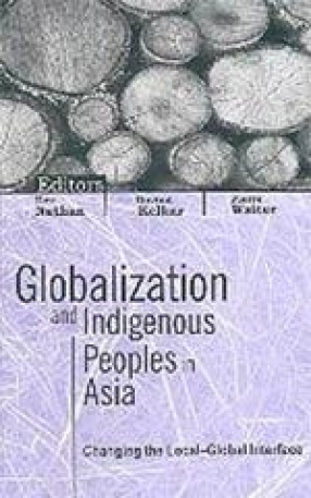 Globalization and Indigenous Peoples in Asia: Changing the Local-Global Interface