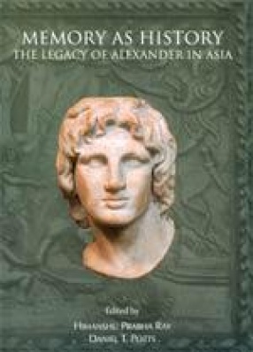 Memory As History: The Legacy of Alexander in Asia