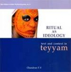 Ritual as Ideology: Text and Context in Teyyam