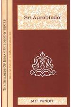 Sri Aurobindo: The Builders of Indian Philosophy Series