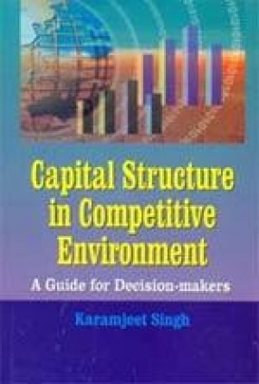 Capital Structure in Competitive Environment: A Guide for Decision-Makers