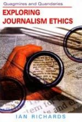 Quagmires and Quandaries: Exploring Journalism Ethics