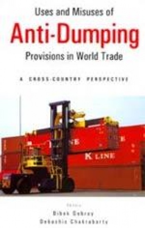 Uses and Misuses of Anti-Dumping Provisions in World Trade