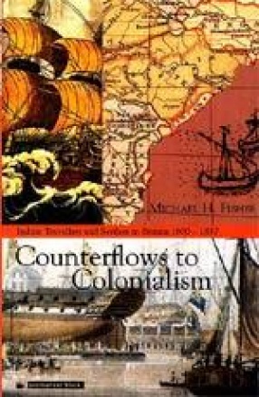 Counterflows to Colonialism: Indian Travellers and Settlers in Britain 1600-1857