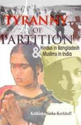 Tyranny of Partition: Hindus in Bangladesh and Muslims in India