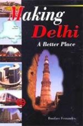 Making Delhi A Better Place: Promoting a Vision of Urban Renaissance