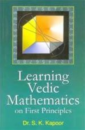 Learning Vedic Mathematics on First Principles