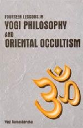 Fourteen Lessons in Yogi Philosophy and Oriental Occultism