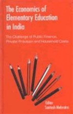 The Economics of Elementary Education in India: The Challenge of Public Finance, Private Provision and
