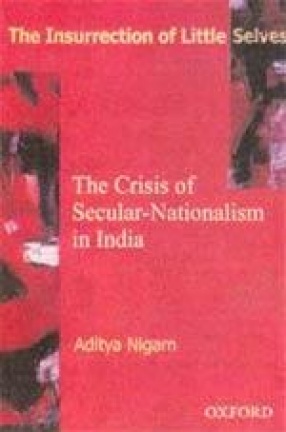 The Insurrection of Little Selves: The Crisis of Secular-Nationalism in India