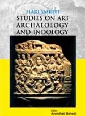 Hari Smriti: Studies on Art, Archaeology and Indology (In 2 Volumes)