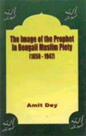 The Image of the Prophet in Bengali Muslim Piety, 1850-1947