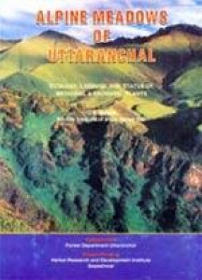 Alpine Meadows of Uttaranchal: Ecology, Landuse and Status of Medicinal and Aromatic Plants