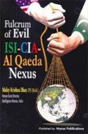 Fulcrum of Evil ISI, CIA, Al Qaeda Nexus