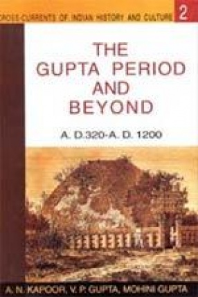 The Gupta Period and Beyond: A.D.320 -A.D. 1200
