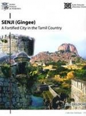 Senji (Gingee): A Fortified City in the Tamil Country