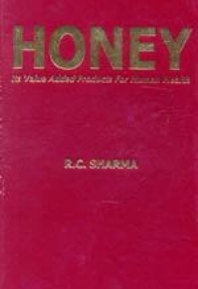 Honey: Its Value Added Products for Human Health