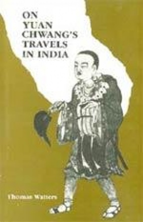 On Yuan Chwang's Travels in India AD 629-645 (2 Volumes, In One Bound)