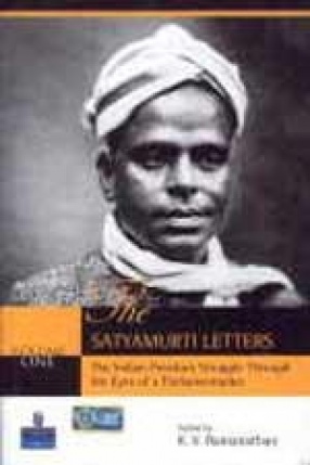 The Satyamurti Letters: The Indian Freedom Struggle Through the Eyes of a Parliamentarian (Volume I)