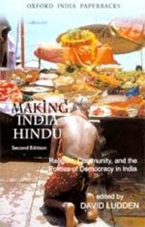 Making India Hindu: Religion, Community, and the Politics of Democracy in India