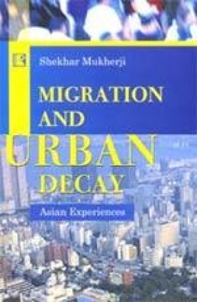 Migration and Urban Decay: Asian Experiences