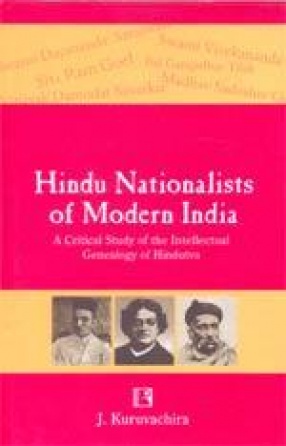 Hindu Nationalists of Modern India: A Crtical Study of the Intellectual Genealogy of Hindutva