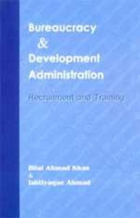 Bureaucracy & Development Administration: Recruitment and Training