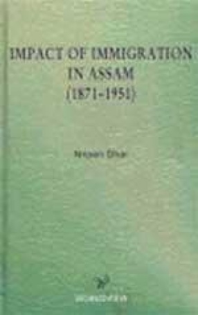 Impact of Immigration in Assam, 1871-1951