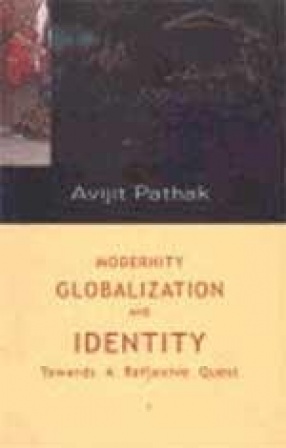 Modernity, Globalization and Identity: Towards a Reflexive Quest