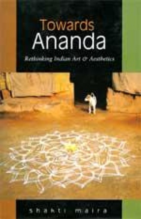 Towards Ananda: Rethinking Indian Art and Aesthetics