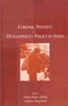 Chronic Poverty and Development Policy in India