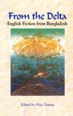 From the Delta: English Fiction from Bangladesh